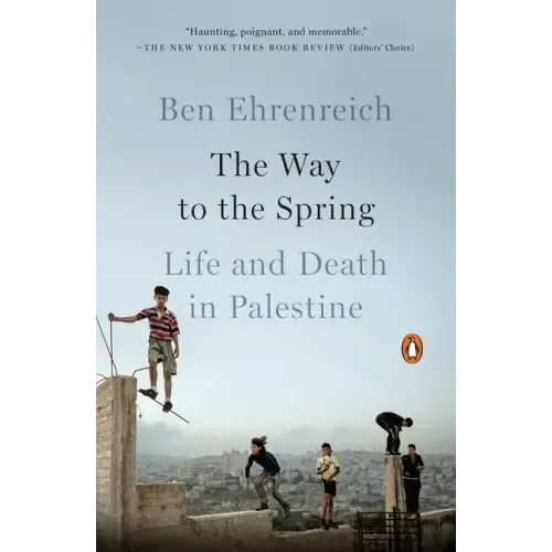 The Way to the Spring: Life and Death in Palestine