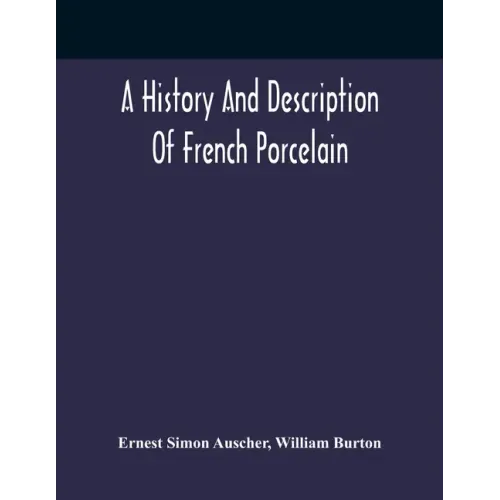 A History And Description Of French Porcelain