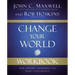 Change Your World Workbook: How Anyone, Anywhere Can Make a Difference