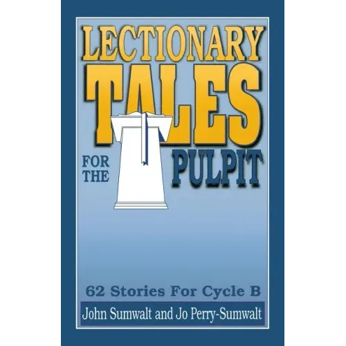 Lectionary Tales for the Pulpit: 62 Stories for Cycle B