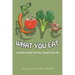Love What You Eat: Choosing Foods That Will Change Your Life