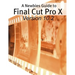 A Newbies Guide to Final Cut Pro X (Version 10.2): A Beginnings Guide to Video Editing Like a Pro