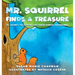 Mr. Squirrel Finds a Treasure