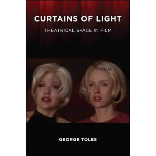 Curtains of Light: Theatrical Space in Film