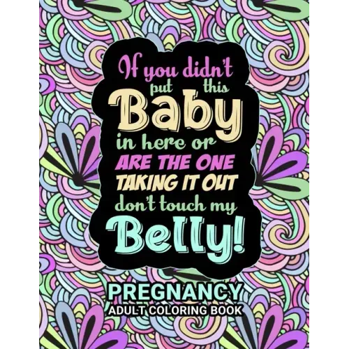 Pregnancy Adult Coloring Book: Funny Pregnancy Gag Gift For Expecting Mothers/ Pregnant Women - 25 Fun Pages for Moms to Be for Stress Relief & Relax