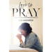 Love to Pray: A 40-Day Devotional for Deepening Your Prayer Life