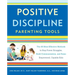 Positive Discipline Parenting Tools: The 49 Most Effective Methods to Stop Power Struggles, Build Communication, and Raise Empowered, Capable Kids