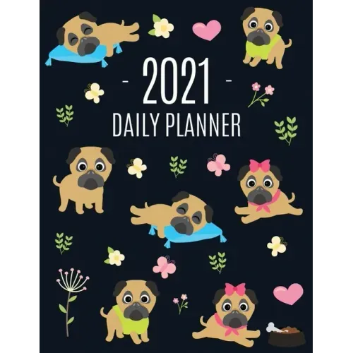 Pug Planner 2021: Funny Tiny Dog Monthly Agenda For All Your Weekly Meetings, Appointments, Office & School Work January - December Cale