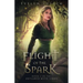 Flight of the Spark: Book 1 of the Outlawed Myth Fantasy Series