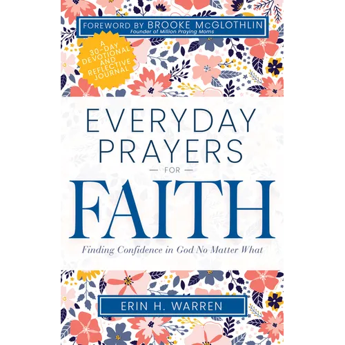 Everyday Prayers for Faith: Finding Confidence in God No Matter What