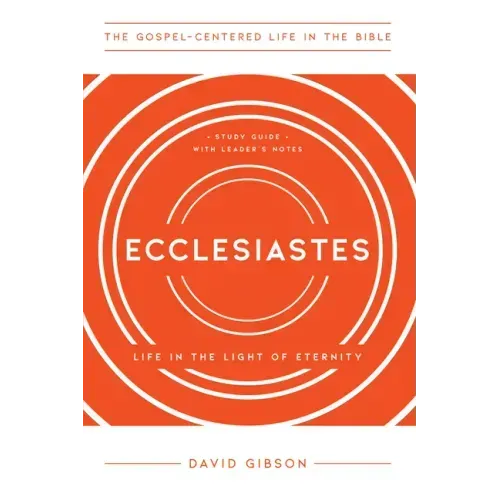 Ecclesiastes: Life in the Light of Eternity, Study Guide with Leader's Notes