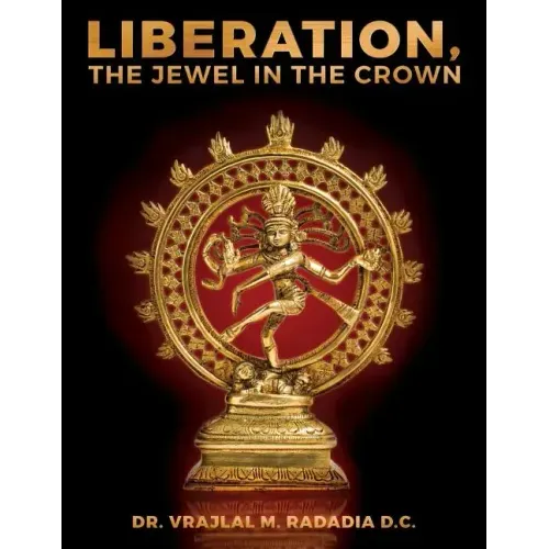 LIBERATION, The Jewel in the Crown: Enlighten, Keval Gyana, Brahm Gyana, Jivanmukta, Nirvana, Sadchitananda, Shivatva, Ishvaratva, Aatma, Mukti