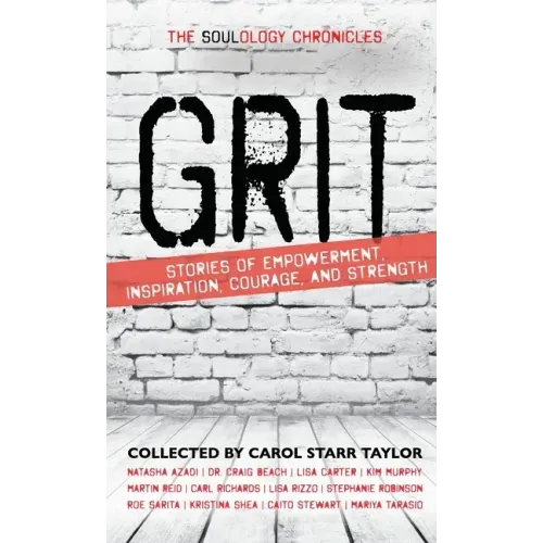 The Soulology Chronicles: Grit - Stories of Empowerment, Inspiration, Courage and Strength