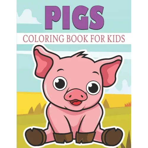 Pigs Coloring Book For Kids: Cute and unique Pigs Designs
