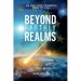 Beyond Earthly Realms: An End Time Prophetic Wake Up Call