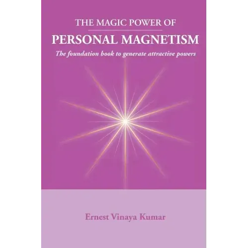 Magic Power of Personal Magnetism: A foundation book to develop personal attraction
