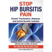 Stop Hip Bursitis Pain: Greater Trochanteric, Iliopsoas and Ischial Bursitis