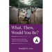 What, Then, Would You Be?: Cycle A Sermons Based on Second Lesson sermons for Lent & Easter