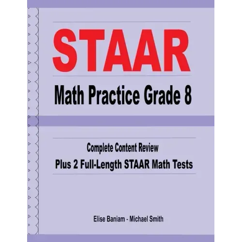 STAAR Math Practice Grade 8: Complete Content Review Plus 2 Full-Length STAAR Math Tests