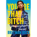 You're That Bitch: & Other Cute Lessons about Being Unapologetically Yourself