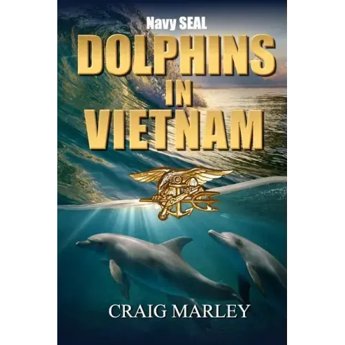Navy SEAL DOLPHINS IN VIETNAM