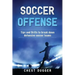 Soccer Offense: Tips and Drills to Break Down Defensive Soccer Teams