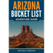Arizona Bucket List Adventure Guide