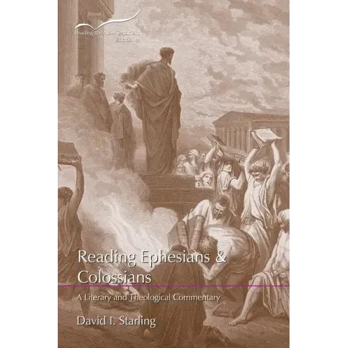 Reading Ephesians and Colossians: A Literary and Theological Commentary