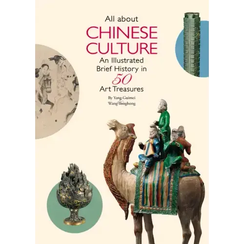 All about Chinese Culture: An Illustrated Brief History in 50 Art Treasures