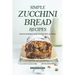 Simple Zucchini Bread Recipes: Mouth-Watering Ways to Bake with Zucchini