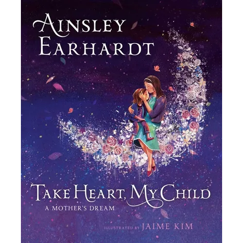 Take Heart, My Child: A Mother's Dream
