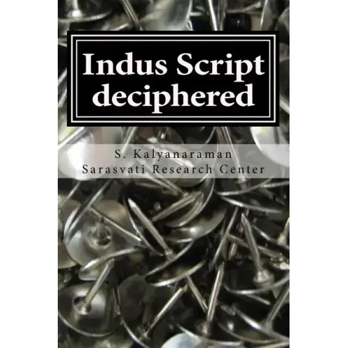 Indus Script Deciphered: Rosetta Stones, Mlecchita Vilalpa, 'meluhha Cipher'