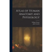 Atlas of Human Anatomy and Physiology