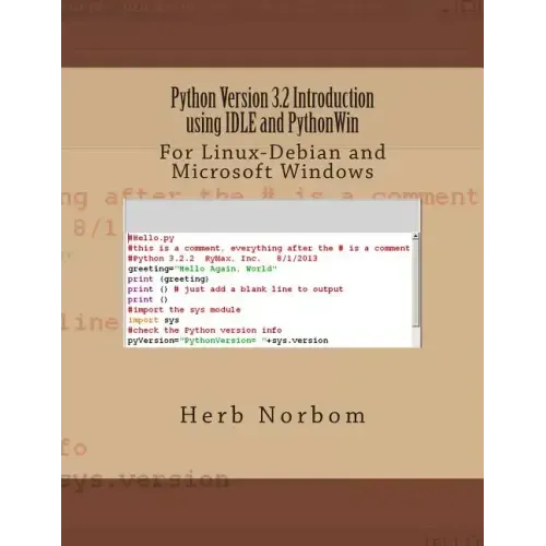 Python Version 3.2 Introduction using IDLE and PythonWin: For Linux-Debian and Microsoft Windows