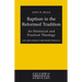 Baptism in the Reformed Tradition: An Historical and Practical Theology