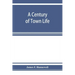 A century of town life; a history of Charlestown, Massachusetts, 1775-1887