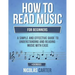 How to Read Music: For Beginners - A Simple and Effective Guide to Understanding and Reading Music with Ease