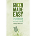 Green Made Easy: The Everyday Guide for Transitioning to a Green Lifestyle