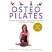 Osteopilates: Increase Bone Density Reduce Fracture Risk Look and Feel Great!