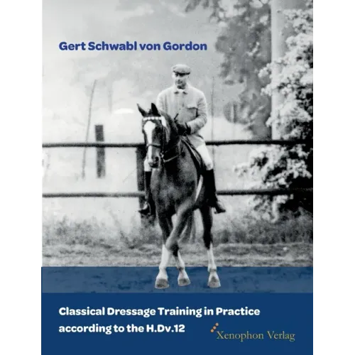 Classical Dressage Training in Practice according to the H.Dv.12