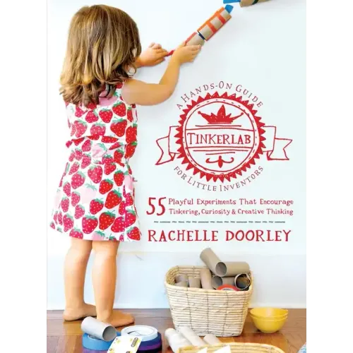 Tinkerlab: A Hands-On Guide for Little Inventors