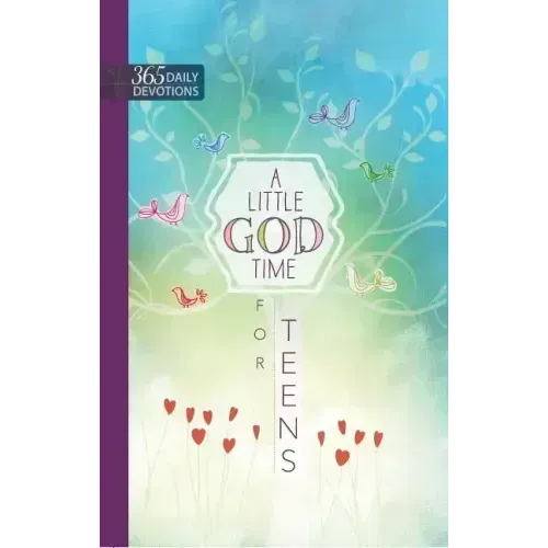 A Little God Time for Teens: 365 Daily Devotions