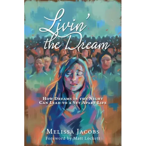 Livin' the Dream: How dreams in the night can lead to a set-apart life