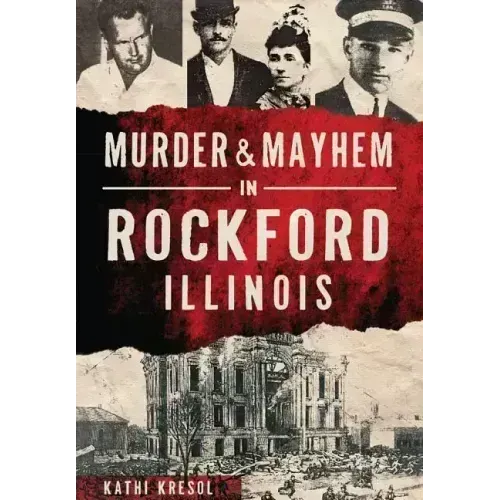 Murder & Mayhem in Rockford, Illinois