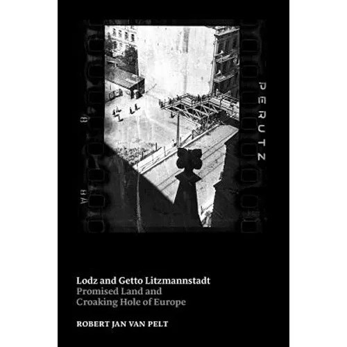 Lodz and Getto Litzmannstadt: promised land and croaking hole of Europe