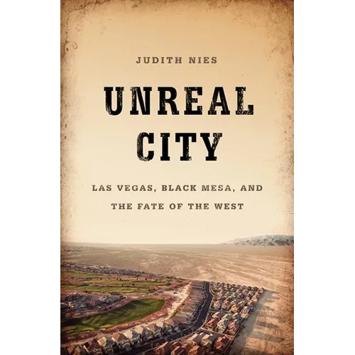 Unreal City: Las Vegas, Black Mesa, and the Fate of the West
