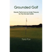 Grounded Golf: Steady Performance Under Pressure for The Female Golfer