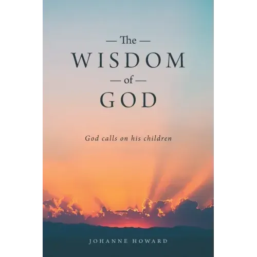 The Wisdom of God: God Calls on His Children