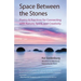 Space Between the Stones: Poetry and Practices for Connecting with Nature, Spirit, and Creativity