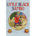 Little Black Sambo: Uncensored Original 1922 Full Color Reproduction